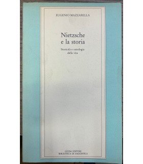 Nietzsche e la storia. Storicità e ontologia della vita.
