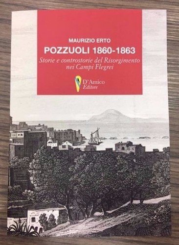 Pozzuoli 1860-1863. Storie e controstorie del risorgimento nei Campi Flegrei