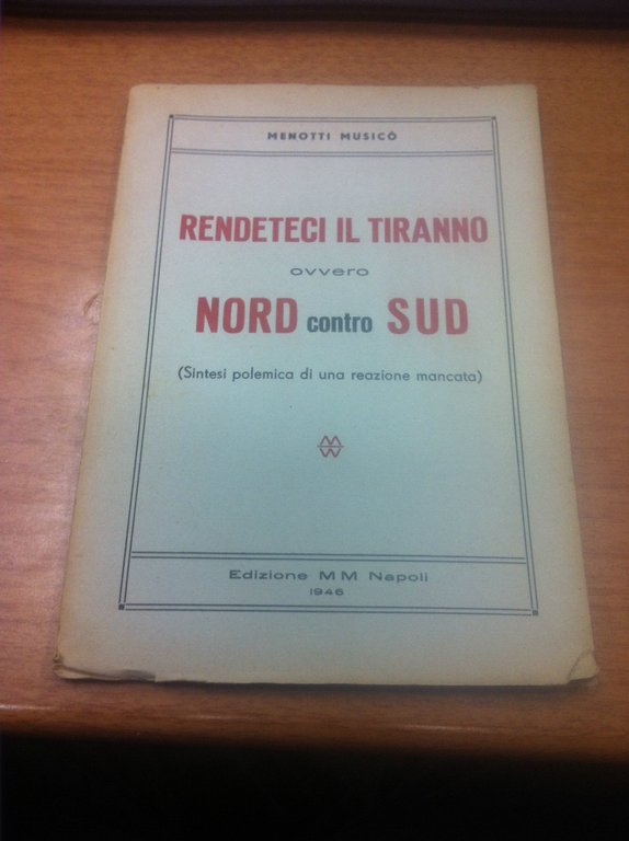 Rendeteci il tiranno ovvero Nord contro Sud