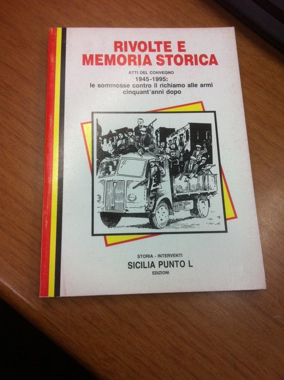 Rivolte e memoria storica. Atti del convegno 1945-1995: le sommosse …
