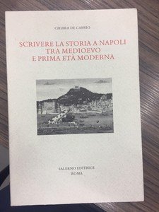 Scrivere la storia a Napoli tra medioevo e prima età …
