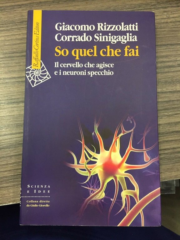 So quel che fai. Il cervello che agisce e i …