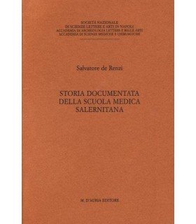 Storia documentata della scuola medica salernitana.