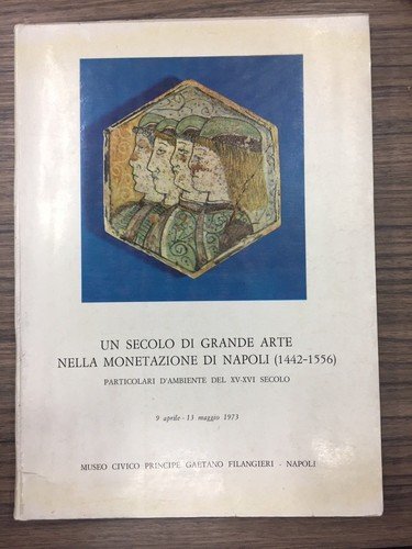 Un secolo di grande arte nella monetazione di Napoli (1442-1556)