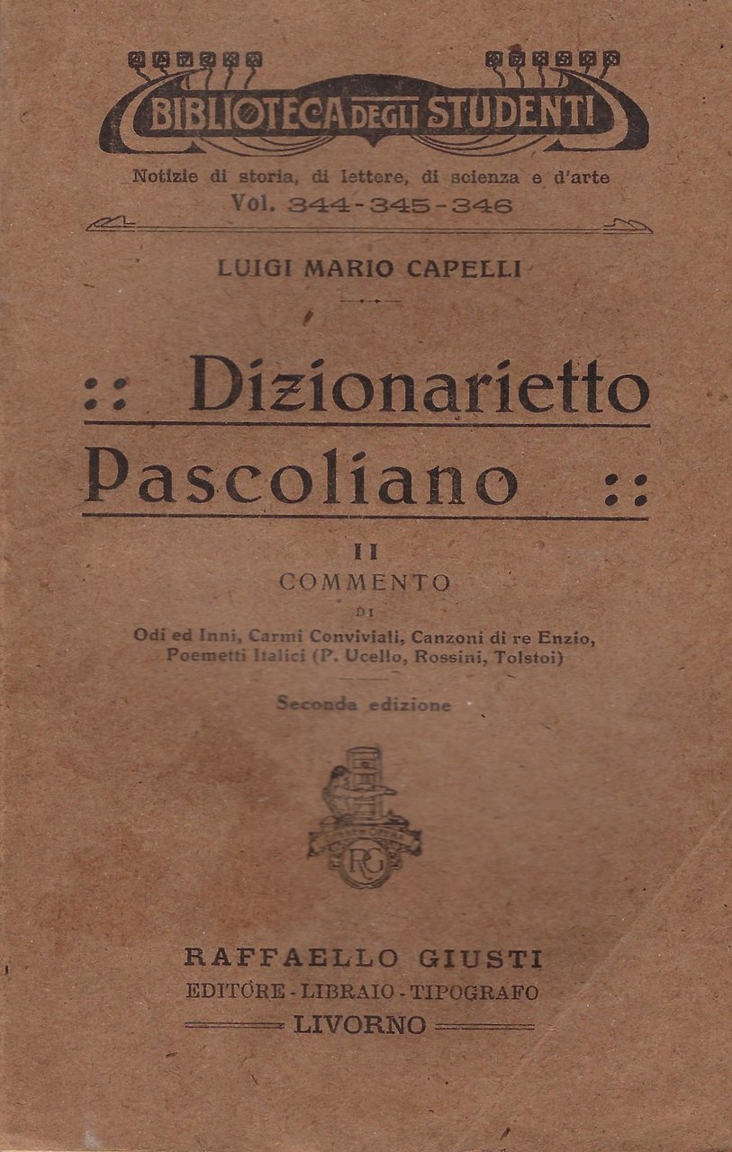 Dizionarietto Pascoliano. II commento di Odi ed Inni, Carmi Conviaviali, …
