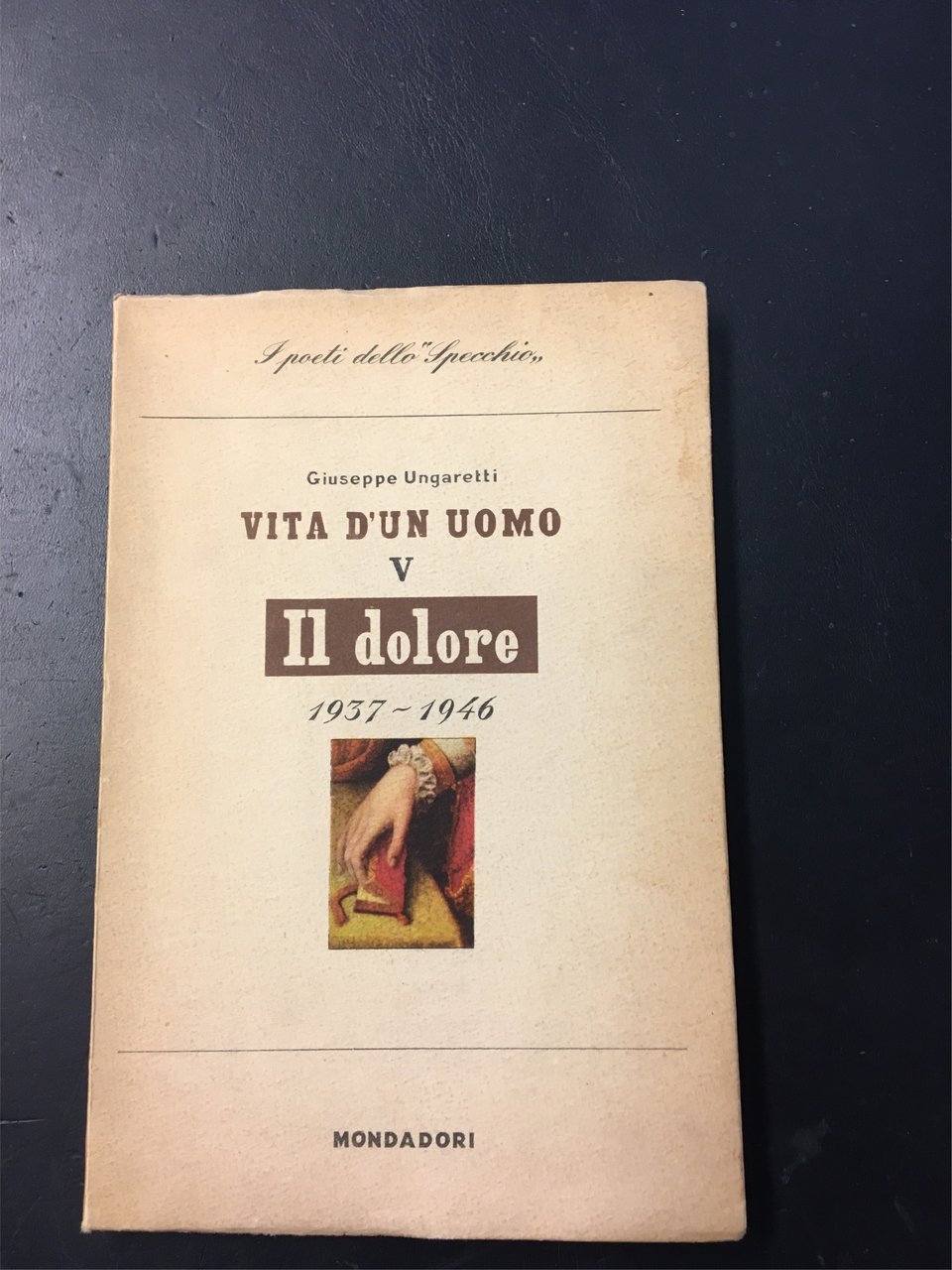 Vita d`un uomo V. Il dolore 1937-1946. Milano. Mondadori (I …