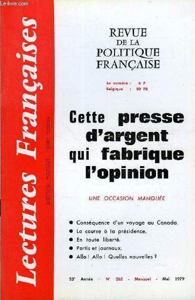 LECTURES FRANCAISES N� 265 - CETTE PRESSE D'ARGENT QUI FABRIQUE L'OPINION, UNE OCCASION MANQUEE, CONSEQUENCE D'UN VOYAGE AU CANADA, LA COURSE A LA PRESIDENCE, EN TOUTE LIBERTE, LE COUVENT D'ALPINA AURA LIEU A LAUSANNE, EUROPE 1 UNE BONNE AFFAIRE