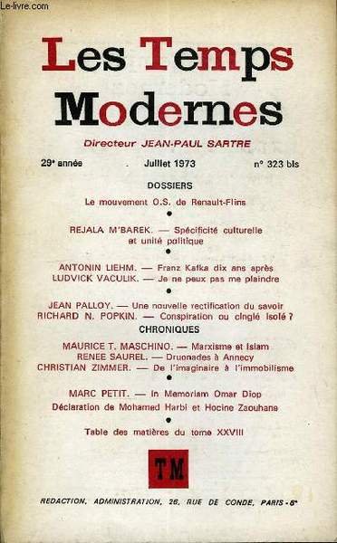 LES TEMPS MODERNES N� 323 BIS - DOSSIERLe mouvement O.S. de Renault-Flins .�REJALA M'BAREK. � Sp�cificit� culturelle et unit�politique.ANTONIN LIEHM. � Franz Kafka dix ans apr�s . . LUDVICK VACULIK. � Je ne peux pas me plaindre