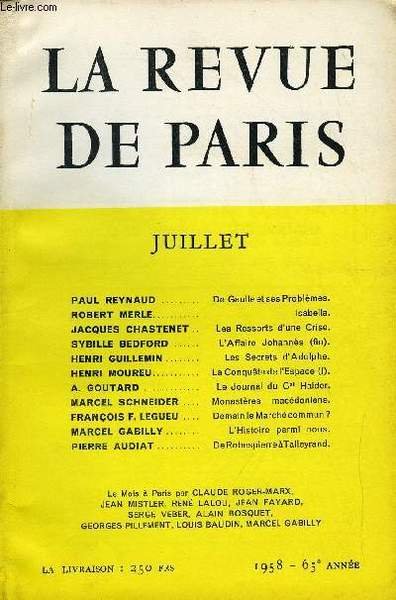 REVUE DE PARIS 65e ANNEE N°7 - PAUL REYNAUD . De Gaulle et ses Problèmes.ROBERT MERLE.Isabella.JACQUES CHASTENET .Les Ressorts d’une Crise.SYBILLE BEDFORD . L’Affaire Johannès (fin).HENRI GUILLEMIN Les Secrets d’Adolphe.