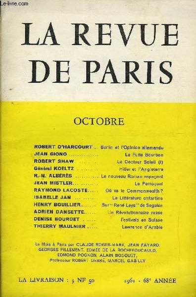REVUE DE PARIS 68e ANNEE N°10 - ROBERT D’HARCOURT Berlin et l’Opinion allemande JEAN GIONO.La Fuite Bourbon ROBERT SHAW .Le Docteur Soleil (I) Général KOELTZ .Hitler et l’Angleterre R.-M. ALBÉRÈS . Le nouveau Roman espagnol