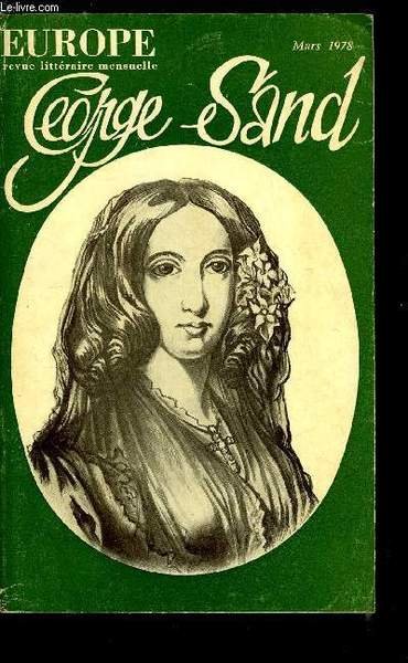 EUROPE REVUE MENSUELLE N° 587 - George Sand - Née romancier par Pierre Gamarra, George Sand aux prises avec l'action par Georges Lubin, George Sand n'a pas changé d'opinions par Francine Mallet, La comtesse de Rudolstadt par Béatrice Didier, G. Sand