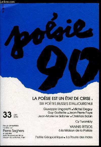POESIE 90 N� 33 - La po�sie est un �tat de crise par Pierre Dubrunquez, Des voix dans le tohu-bohu par L�on Robel, V�limir Khl�bnikov, Daniil Kharms, Giuseppe Ungaretti : une parole aujourd'hui en �tat de crise