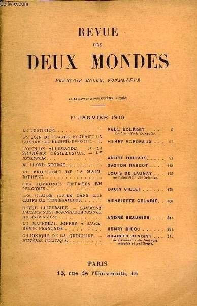 REVUE DES DEUX MONDES LXXXIXe ANNEE N°1 - LE JUSTICIER. PAUL BOURGET de l'Académie française.UN COIN DE FRANCE PENDANT LAGUERRE : LE PLESSIS-DE-ROYE.— I.HENRY BORDEAUX . .L’OPINION ALLEMANDE. — IV. LA SUPRÊME DÉSILLUSION. — LEDÉSESPOIR.