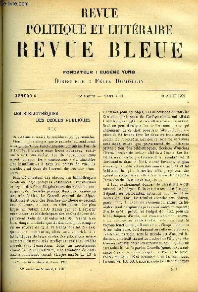 REVUE BLEUE - REVUE POLITIQUE ET LITTERAIRE TOME VIII N� 6 - Les biblioth�ques des �coles publiques par Ch. V. Langlois, Bismarck et les colonies fran�aises par Paul Matter, Au Japon, par H. de Harven, L'edera par Grazia Deledda, Le propre du temps