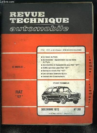 REVUE TECHNIQUE AUTOMOBILE N� 319 - Fiat 127, Quelques essais des Fiat 127, Outillages sp�ciaux pour Fiat 127, Equipements et accessoires s�lectionn�s pour Fiat 127, Deux nouveaut�s importantes au Salon de Turin : la Fiat 126 et la Lancia B�ta