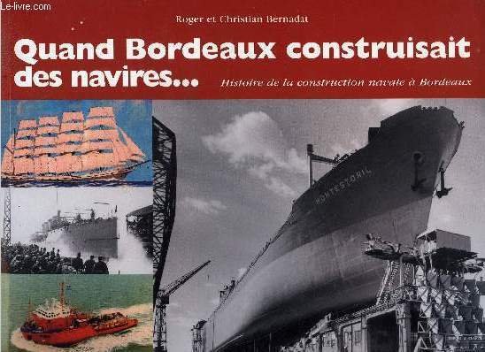 Quand Bordeaux construisait des navires, histoire de la construction navale …