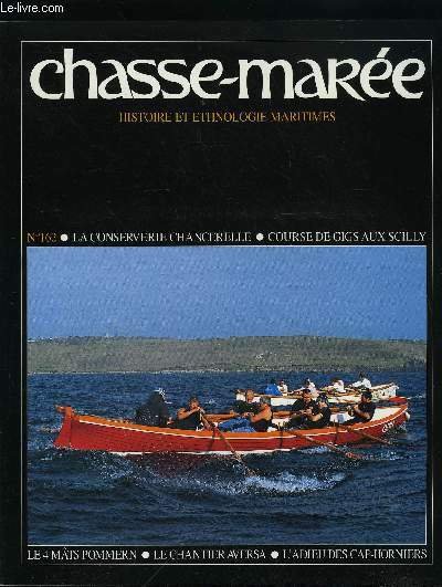 LE CHASSE-MAREE N° 162 - La conserverie Chancerelle souffle ses 150 bougies par Gwendal Jaffry, Courses de gigs aux Scilly par Brian Philipps, Le Pommern et les amateurs des iles d'Aland par Basil Greenhill, André Aversa, un siècle de construction navale