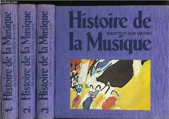 HISTOIRE DE LA MUSIQUE EN 3 TOMES - DE MONTEVERDI A VARESE 1600/1945