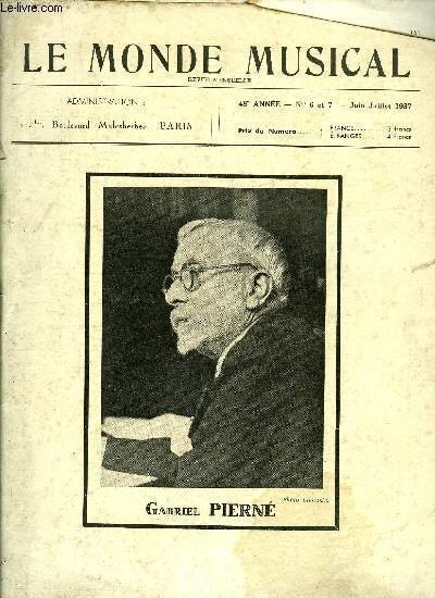 LE MONDE MUSICAL N° 6-7 - Fluctuat par A. Mangeot, Gabriel Pierné par A. Mangeot, Hommage a Paderewski par G. Samazeuilh, La physiologie de l'expression musicale chez l'exécutant par D. Alexanian, Les suites d'une opinion sur Pablo Casals par D. Alexanian