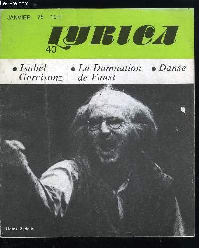 Lyrica n° 40 - La damnation de Faust ou la preuve du génie, Entretiens : Isabel Garcisanz, Heinz Zednik, Michael Dittmann, Pleins feux sur Metz, Demi-pause, Le monde de l'opéra