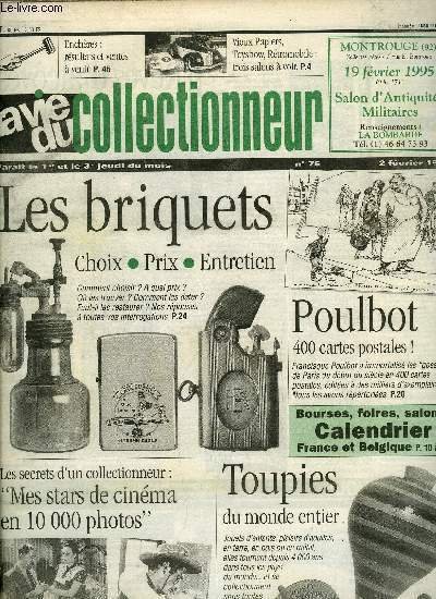 La vie du collectionneur n� 75 - Paris : 3 semaines, 3 salons, Collection de belle facture, Les cartes postales de Poulbot par Pierg�, Les s�ries et leur cote, Les briquets par Claude Franck, Les toupies par Cl�mentine Pomeau Peyre