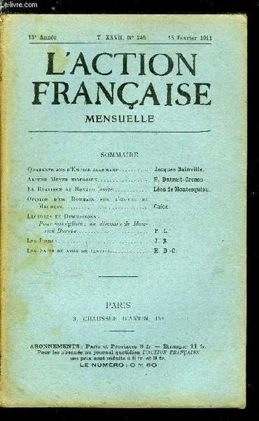 L'action fran�aise n� 245 - Quarante ans d'empire Allemand par Jacques Bainville, Arthur Meyer historien par H. Dutrait-Crozon, Le r�alisme de Bonald (suite) par L�on de Montesquiou, Opinion d'un roumain sur l'oeuvre de Maurras par Ca�on