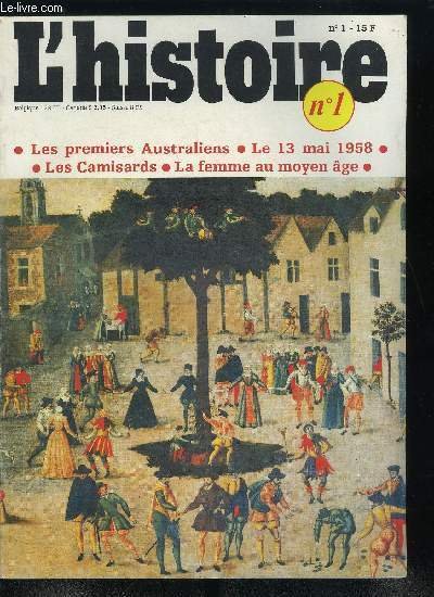 L'histoire n� 1 - La femme, l'amour, le chevalier par Georges Duby, Le joli mois de mai par Nicole Belmont, 13 mai 1958 : la R�publique est morte, vive la R�publique par Ren� R�mond, La contraception autrefois par Philippe Ari�s, Les premiers australiens