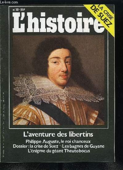 L'histoire n� 38 - Suez et le complexe munichoix par Michel Winock, La crise de Suez, La rel�ve des imp�rialismes au Proche Orient par Pierre Milza, L'op�ration Mousquetaire par Maurice Va�sse, L'opinion publique ou le lion vieilli et le coq d�plum�