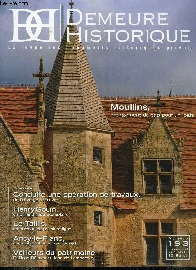 Demeure historique n� 193 - Patrimoine culturel, patrimoine naturel : a quoi bon ? par Jean de Lambertye, Moullins, changement de cap pour un logis par Florence Trubert, Ancy le Franc, une restauration a coeur ouvert par Albane Chanoine, Veilleurs