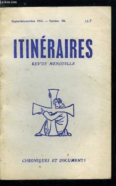 Itin�raires, chroniques et documents n� 156 - Les math�matiques nouvelles, Pourquoi ce num�ro, Memento : les trois degr�s d'abstraction, Une opinion de Maritain, La sophistique des ensembles math�matiques par Paul Bouscaren, La math�matique