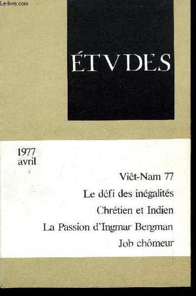 Etudes tome 346 n� 4 - Incertitudes sur Djibouti par P. Chauleur, Notes sur le nouveau Viet Nam par S. Quercetti, La r�duction des in�galit�s sociales par J.F. De Martel, Les amis de Job par J.C. Guyot, La passion d'Ingmar Bergman par F. Farago