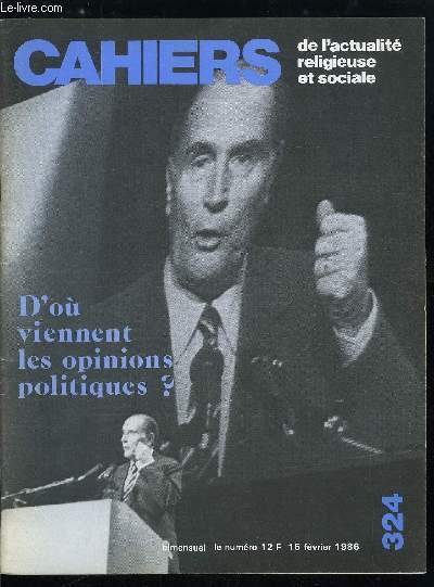 Cahiers de l'actualitï¿½ religieuse et sociale nï¿½ 324 - Le contre-choc pï¿½trolier par Pierre de Charentenay, La transmission de la foi par Renï¿½ Marlï¿½, Le commerce extï¿½rieur de la France par Gonzague Callies, D'ou viennent les opinions politiques ? Qui sont