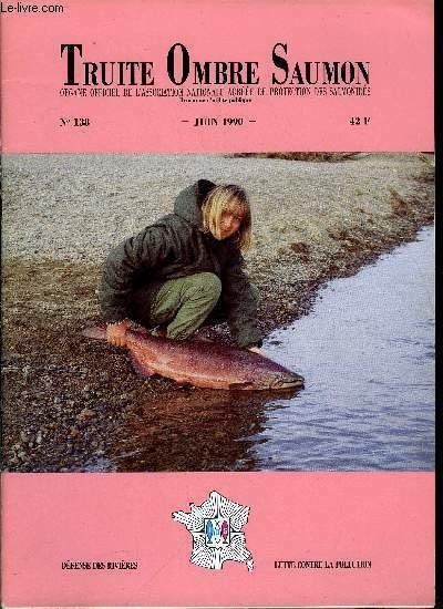 T.O.S. - Truite - ombre - saumon n� 138 - R�flexions sur les plans de gestion piscicole par Claude Bergman, S�cheresse 89 et cours d'eau bretons, P�che en r�servoir : une premi�re en France, A Montrois Rivi�res par Philippe Guyonnet