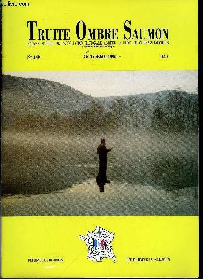 T.O.S. - Truite - ombre - saumon n� 140 - La Traun a Gmunden, La gestion piscicole par Jacques Arrignon, R�flexions sur les plans de gestion piscicole par Claude Bergman, Les ateliers mouches T.O.S.