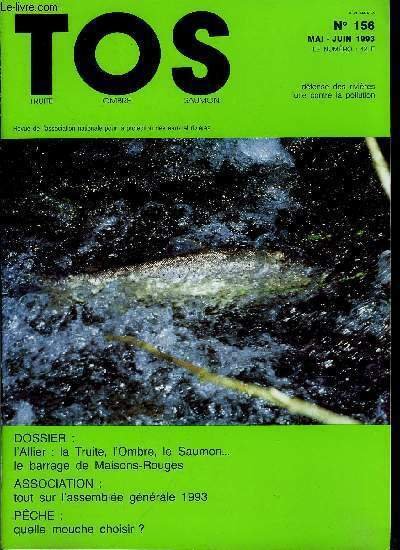 T.O.S. - Truite - ombre - saumon n� 156 - L'Allier : la truite, l'ombre, le saumon, R�flexions sur les plans de gestion piscicole par Claude Bergman, Le barrage de Maisons Rouges, Le week end de l'A.G. 93 : la coupe Fanton, La bonne mouche : comment