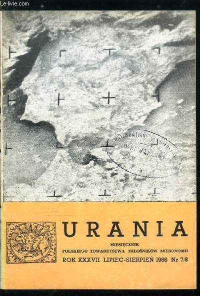 Urania n° 7-8 - Prof Dr. Felicjan Kepinski, Dzien, odpowiadajacy danej dacie, Krater Banachiewicza, Dziesieciolecie Planetarium, Astronomia wobec prawa kosmicznego, Pochodnie sloneczne, Foto-filmowe obserwacje czesciowego zacmienia Slonca 20.V.66, Kratery