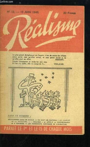 Réalisme n° 12 - Réalisme en appelle au gouvernement et a l'opinion, Kravchenko contre De Gaulle par Louis Guitard, Ou sont les factieux ? Le complot de la pentecote, Sa Majesté IVeme et ses attribus glorieux, Les fondements juridiques de l'épuration