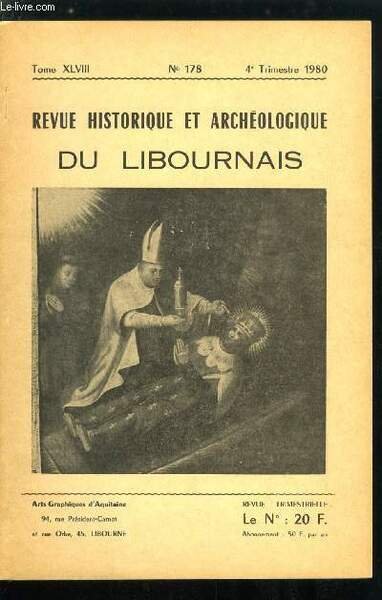 Revue historique et archéologique du libournais tome XLVIII n° 178 - Sur une écologie paléolithique : la Saïga par R. Cousté, La lutte contre la mendicité au 18e siècle par E. Scaliger, L'explosion protestantes de 1745 - l'exemple d'Eynesse par J. Valette