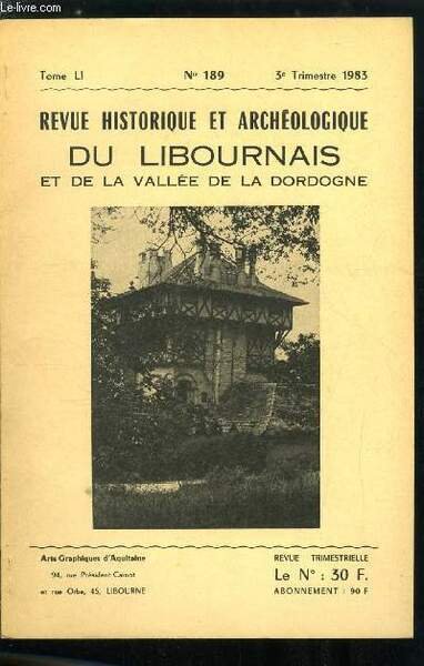 Revue historique et archéologique du libournais tome LI n° 189 - Armements pour terre neuve par J. Bernard, Rivières et stratégie au temps des guerres de religion par A.M. Cocula-Vaillieres, Les effets démographiques de la Fronde par H. Souque, Actes