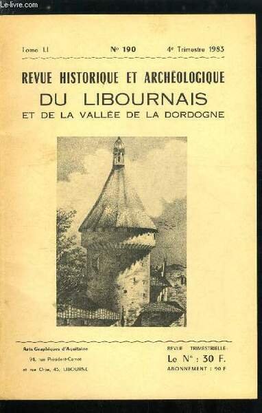 Revue historique et archéologique du libournais tome LI n° 190 - Le port de libourne au 17e siècle par B. Ducasse, Quelques aspects de l'activité saunière a Libourne et a Bourg par J. Coutura, Lettres de requis et volontaires de Coutras en Vendée