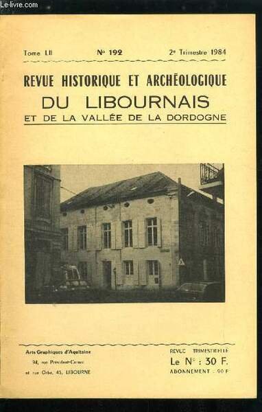 Revue historique et archéologique du libournais tome LII n° 192 - L'enseignement primaire catholique a Libourne par Yves Poutet, Les écoles laïques et la loi Ferry a Libourne par Jean Pierre Beney, Actes de la société hist. et arch. de Libourne