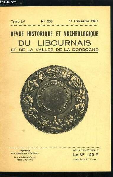 Revue historique et archéologique du libournais et de la vallée de la Dordogne tome LV n° 205 - Le cahier de vendanges de Raimond Fontemoing, La société libournaise au milieu du XIXe siècle par A. Chaume, Trois médailles du comice agricole et viticole