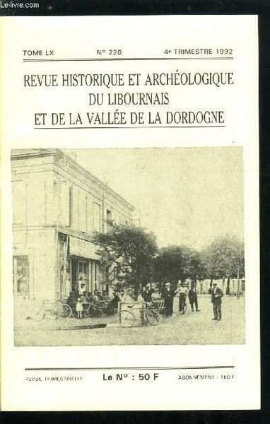 Revue historique et archéologique du libournais et de la vallée de la Dordogne tome LX n° 226 - Evocations, souvenirs, confidences du secrétaire général Perpétuel, Les archives du Sénéchal-Présidial de Libourne (1640-1790) par Jean Valette