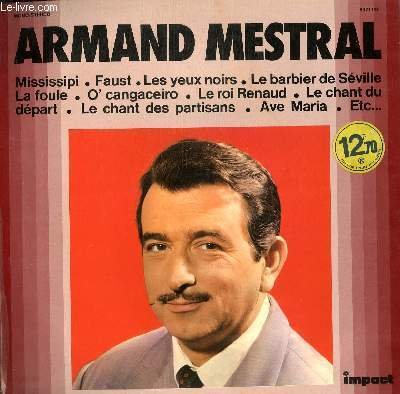 DISQUE VINYLE 33T MISSISSIPI / FAUST / LES YEUX NOIRS / LE BARBIER DE SEVILLE / LA FOULE / O' CANGACEIRO / LE ROI RENAUD / LE CHANT DU DEPART / LE CHANT DES PARTISANS / AVEC MARIA.