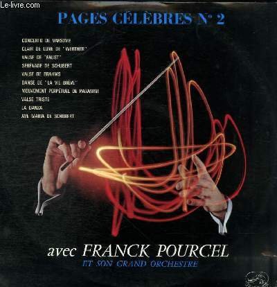 DISQUES VINYLE 33T PAGES CELEBRES N�2 AVEC FRANCK POURCEL ET SON GRAND ORCHESTRE. CONCERTO DE VARSOVIE, CLAIR DE LUNE DE "WERTHER", VALSE DE "FAUST", SERENADE DE SCHUBERT, VALSE DE BRAHMS, DANSE DE "LA VIE BREVE", MOUVEMENT PERPETUEL DE PAGANNI.