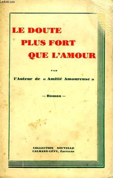LE DOUTE PLUS FORT QUE L'AMOUR.