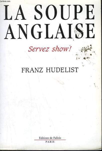 LA SOUPE ANGLAISE. SERVEZ SHOW!