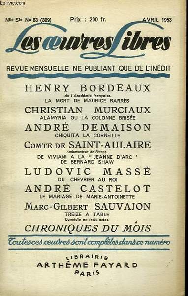 LES OEUVRES LIBRES. NOUVELLE SERIE N° 83. LA MORT DE MAURICE BARRES PAR HENRY BORDEAUX SUIVI DE ALAMYRIA OU LA COLONNE BRISEE PAR MURCIAUX CHRISTIAN SUIVI DE CHIQUITA LA CORNEILLE PAR ANDRE DEMAISON SUIVI DE DU CHEVRIER AU ROI PAR LUDOVIC MASSE.