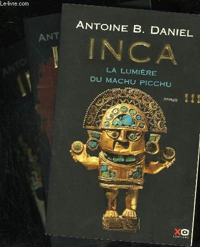 INCA - LA LUMIERE DU MACHU PICCHU - 3 TOMES