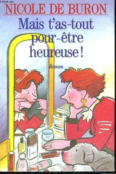 MAIS T'AS - TOUT POUR ETRE HEUREUSE !